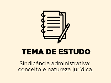 TREINE CONCEITOS: Sindicância administrativa: conceito e natureza jurídica